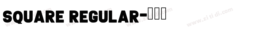 Square Regular字体转换 Square Regular字体转换